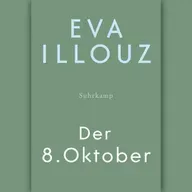 Eva Illouz: "Der 8. Oktober"