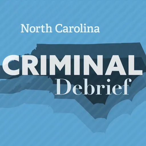 Episode 24: NC Criminal Debrief