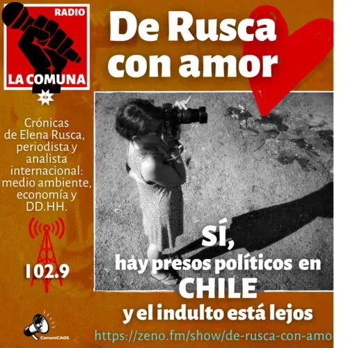 SÍ, HAY PRESOS POLÍTICOS EN CHILE.  Y EL INDULTO ESTÁ LEJOS DE LLEGAR.mp3