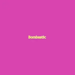 Bombastic