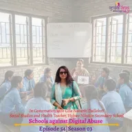 Episode 54, Season 03, Schools against Digital Abuse, Podcast Gulabi Sambad