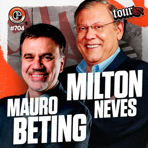 #704 - Milton Neves & Mauro Beting [Jornalistas]