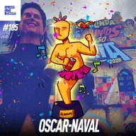 DNL #185 - Um pouco de CARNAVAL e um pouco de OSCAR