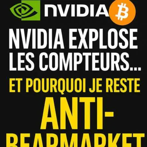 NVIDIA explose les compteurs… et pourquoi je reste ANTI-BEARMARKET sur les cryptos