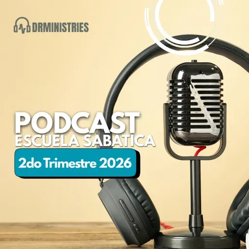 Episode 530: Escuela Sabática - Lectura 06 de Junio del 2026