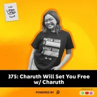 375: Charuth Will Set You Free w/ Charuth