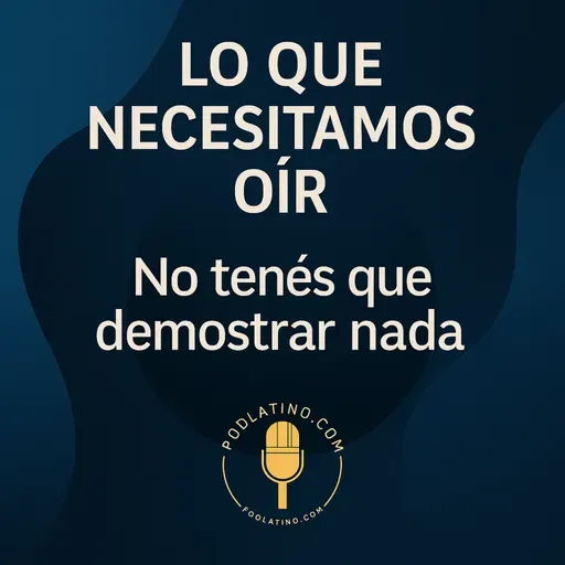 El Valor de Ser Suficiente: No Tienes que Demostrar Nada