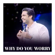 Why do you worry