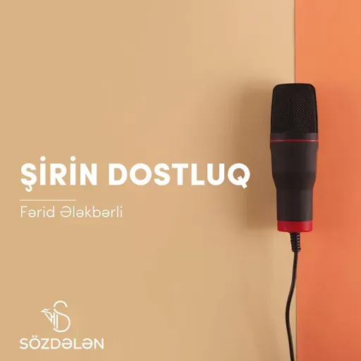 Şirin dostluq | Fərid Ələkbərli | Sözdələn