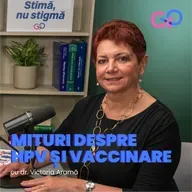 S3E5 - Mituri despre HPV și vaccinare. Ce trebuie să știe tinerii și părinții lor, cu Dr. Victoria Aramă