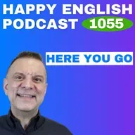 1055 - Here You Go - English Tips in a Minute | Happy English