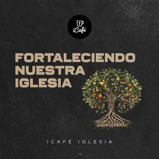 Ep. 5: A través de la palabra | Serie: Fortaleciendo nuestra iglesia