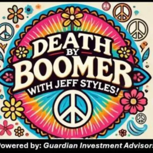 Death by Boomer with Jeff Styles! I Am Bringing Back The 'F' Word! (Powered by Guardian Investment Advisors)