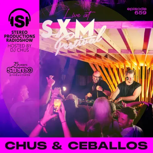 CHUS+CEBALLOS Live at SXM Festival Stereo Productions Podcast 659