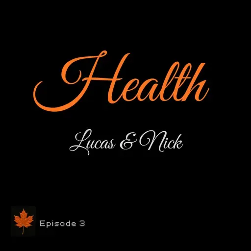 Episode 3: Lucas & Nick talk about Health