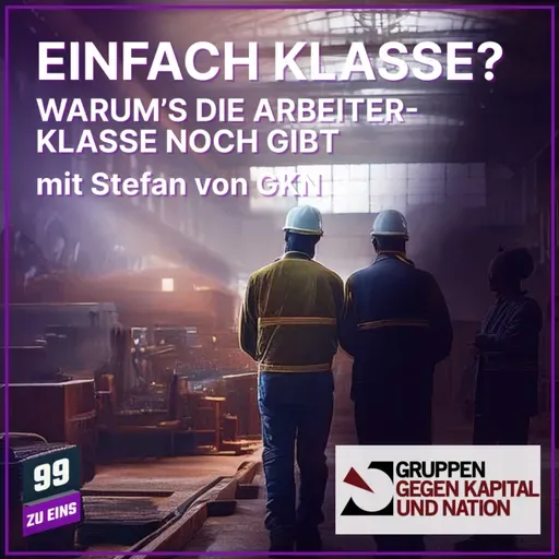 Episode 554: Einfach Klasse? - Die Misere hat System - mit Stefan von GKN
