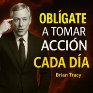 OBLÍGATE a Tomar Acción cada DÍA 🧠🔥 | Brian Tracy