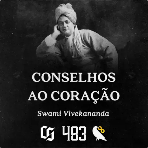 #483 - Swami Vivekananda - Conselhos ao Coração