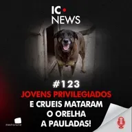 CASO CÃO ORELHA: AMEAÇAS A TESTEMUNHAS, ACOBERTAMENTO E DESAFIO DIGITAL #123