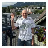 Tramo Extra - let’s say I’m talking about 'Who are Dogs' with Dr. Marc Bekoff (US)