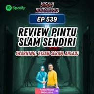 Ep 539: Review Pintu Slam Sendiri (Warning: kisah seram ahead)