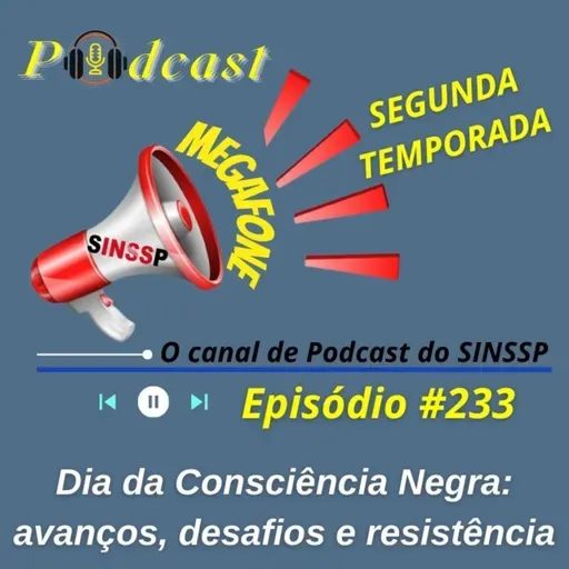 MEGAFONE - Temp.02 #233 - Dia da Consciência Negra: avanços, desafios e resistência