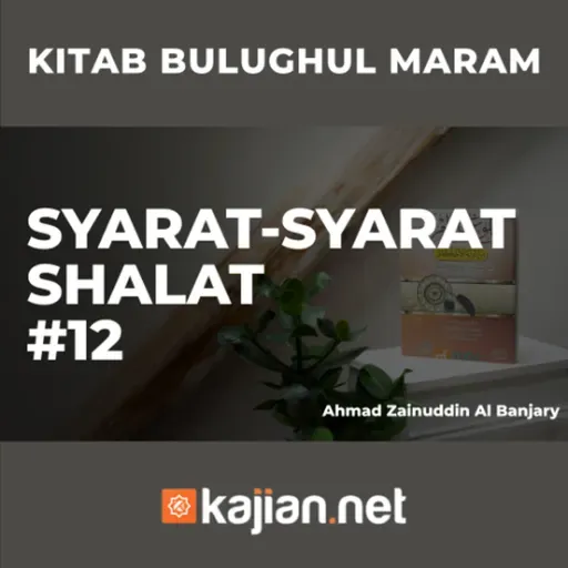 Syarat-Syarat Shalat #12 - Ustadz Ahmad Zainuddin Al-Banjary