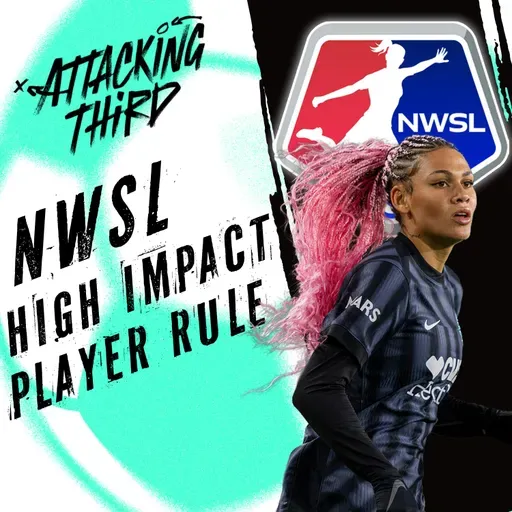 UWCL Final Matchday and Draw REACTIONS | NWSL High Impact Player rule ANALYSIS | Attacking Third