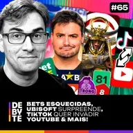 Ep. 65 - Bets Esquecidas, Ubisoft Surpreende, Tiktok invade YouTube e Mais!