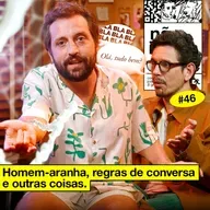 #46: HOMEM-ARANHA, REGRAS DE CONVERSA E OUTRAS COISAS