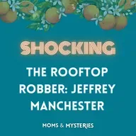 The Rooftop Robber: The Wild Story of Jeffrey Manchester