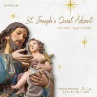 Ep 29 | St. Joseph’s Quiet Advent: Faith That Listens