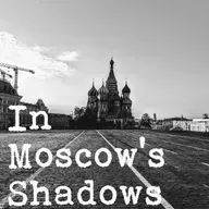 In Moscow's Shadows 250: Moscow's Comms Playbook (And Why It's So Bad)