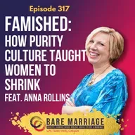 Episode 317: Famished--How Purity Culture Taught Women to Shrink with Anna Rollins