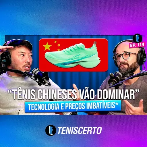 Tênis Chineses vão DOMINAR o Brasil? // EP. 114