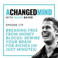 179 Breaking Free from Money Blocks: Rewire Your Brain for Riches (In Just Minutes)