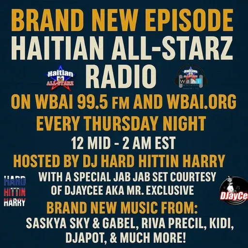 Episode 271: HAITIAN ALL-STARZ RADIO - WBAI 99.5 FM - EPISODE #271 - HARD HITTIN HARRY & DJayCee