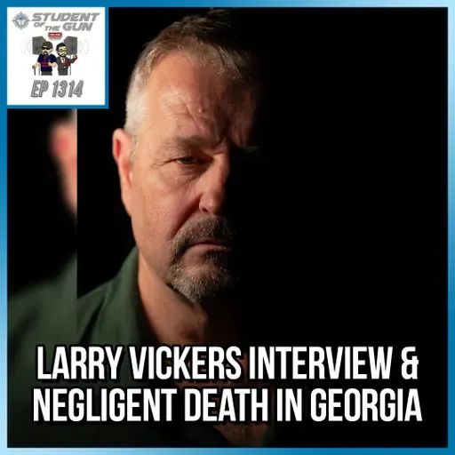 Larry Vickers Interview & Negligent Death in Georgia | SOTG 1314