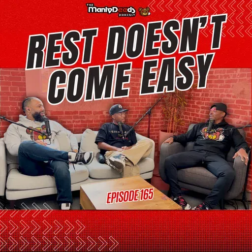 I Feel Guilty When I Rest I Ep. 165