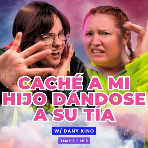 T8E09 ¡Caché A Mi Hijo Dándose A Su Tía! 😱 Ft. ​Dany Kino