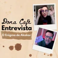 Dona Café Entrevista #05 | O ENIGMA DE AKAKOR