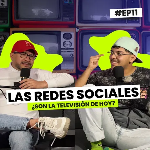 ¿Las redes sociales son la televisión de hoy? | EP 11