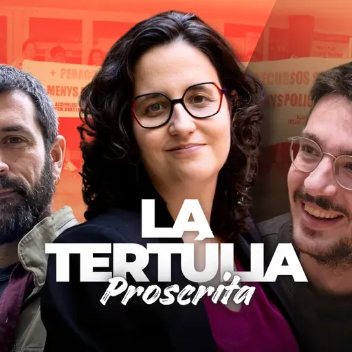 La tertúlia proscrita - 133- 30/04/2026: Falten professors als instituts, però el govern hi posa policia