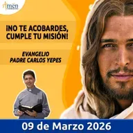 Evangelio De Hoy - 09 Marzo 2026 - Padre Carlos Yepes - Amen Comunicaciones