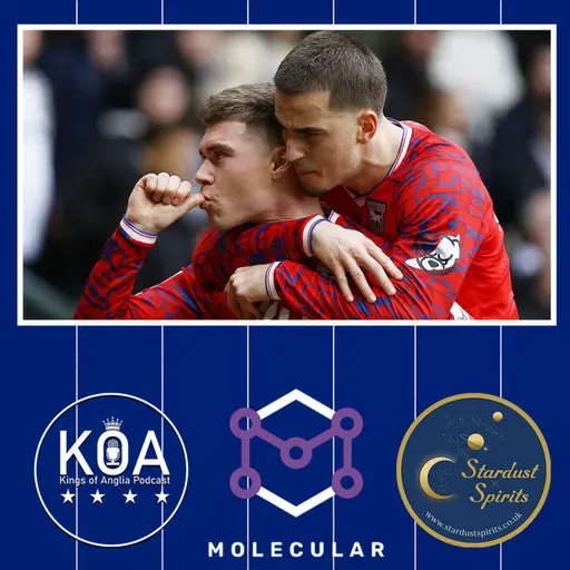 607: Kings of Anglia: A good weekend for Ipswich Town