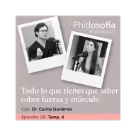 T.04 Ep. 29- Todo lo que tienes que saber sobre fuerza y músculo con el Dr. Carlos Gutiérrez
