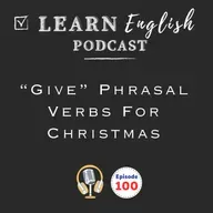 Christmas English: 4 “Give” Phrasal Verbs You’ll Hear in December