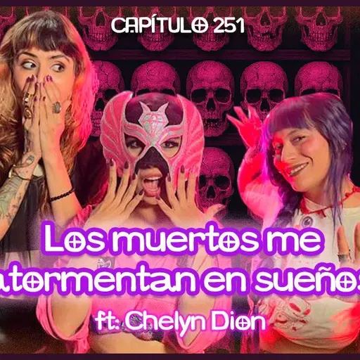 Cap. 251: Esa cuenta se pagó en el más allá ft. Chelyn Dion (La nueva ola de cumbia)