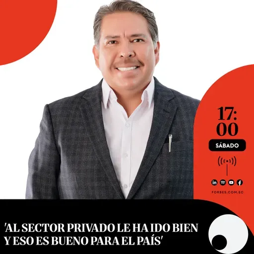 Capítulo #256: 'Al sector privado le ha ido bien y eso es bueno para el país'