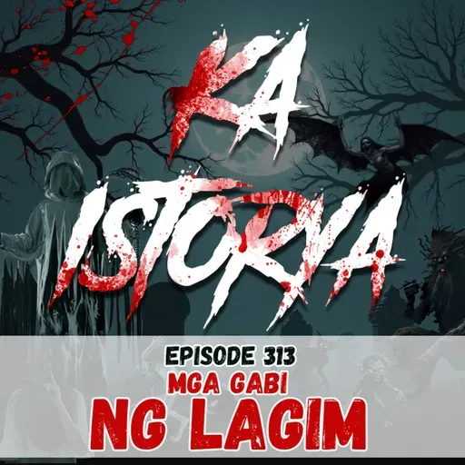 Episode 313 : Mga Gabi ng Lagim